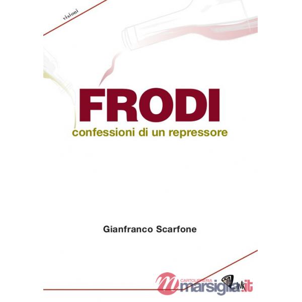 Frodi. Confessioni di un repressore