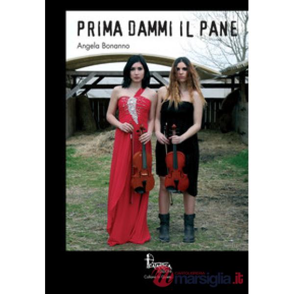 Prima dammi il pane. Nuova ediz.