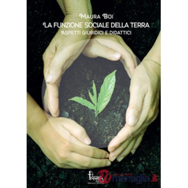 Funzione sociale della terra. Aspetti giuridici e didattici (La)