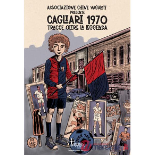 Cagliari 1970. Tracce oltre la leggenda