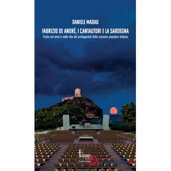 Fabrizio De André, i cantautori e la Sardegna. L'isola nei versi e nella vita dei protagonisti della canzone popolare italiana