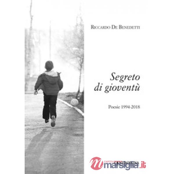 Segreto di gioventù. Poesie 1994-2018