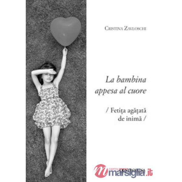 Bambina appesa al cuore. Testo rumeno a fronte (La)