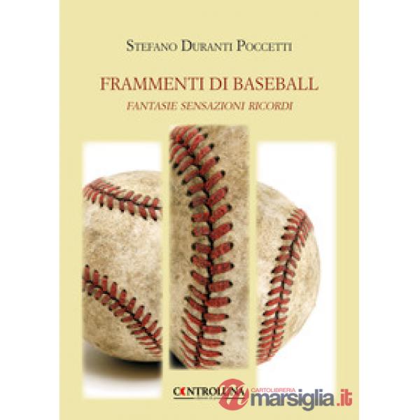 Frammenti di baseball. Fantasie sensazioni ricordi