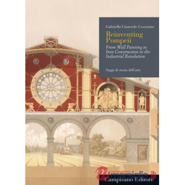 Reinventing Pompeii. From wall painting to iron construction in the industrial revolution