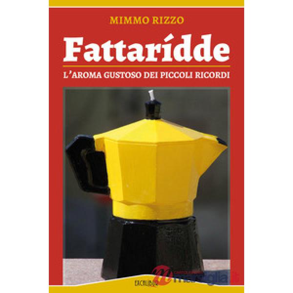 Fattaridde. L'aroma gustoso dei piccoli ricordi