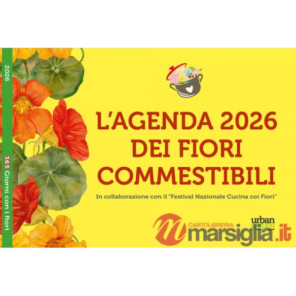 365 giorni con i fiori 2026. L'agenda dei fiori commestibili