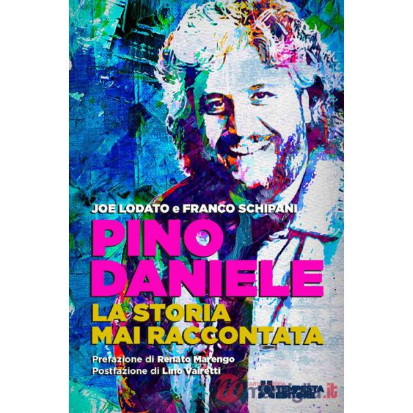 Pino Daniele. La storia mai raccontata