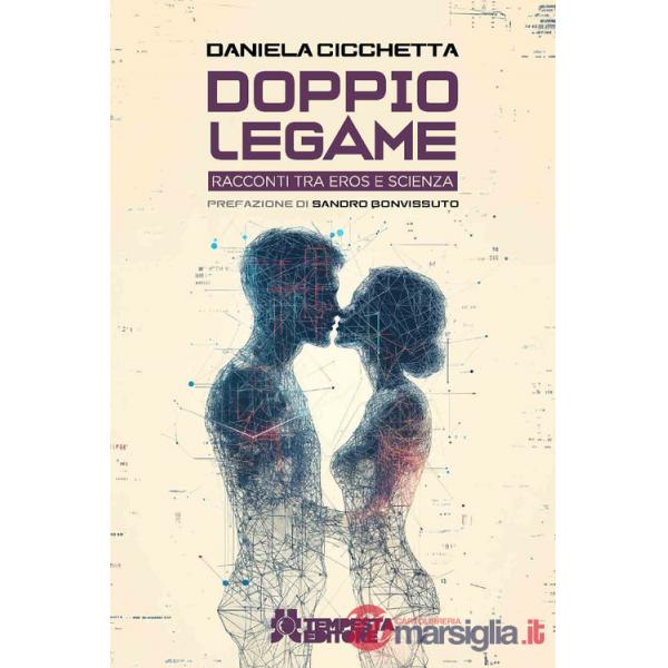 Doppio legame. Racconti tra eros e scienza