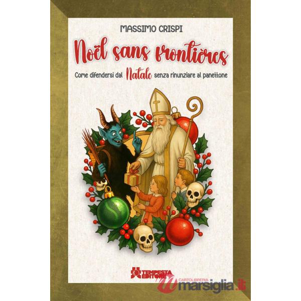 Noël sans frontières. Come difendersi dal Natale senza rinunziare al panettone