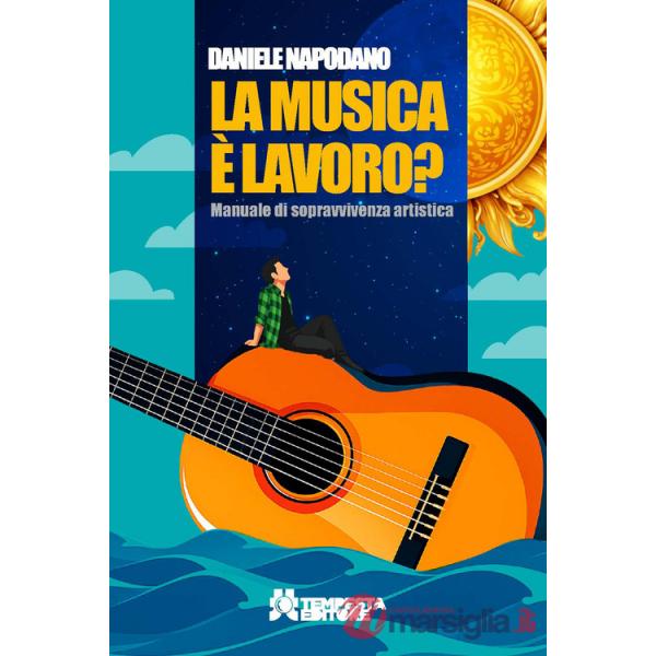 Musica è lavoro? Manuale di sopravvivenza artistica (La)