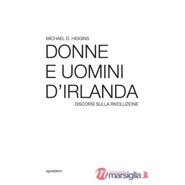 Donne e uomini d'Irlanda. Discorsi sulla rivoluzione