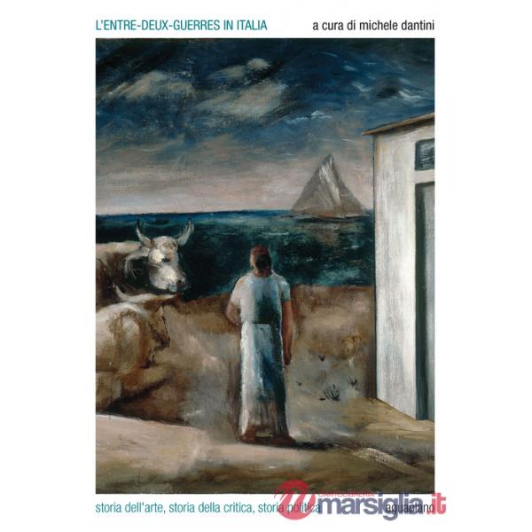 Entre-deux-guerres in Italia. Storia dell'arte, storia della critica, storia politica (L')