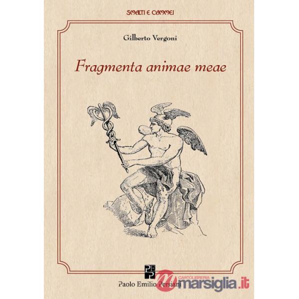 Fragmenta animae meae. Ediz. illustrata