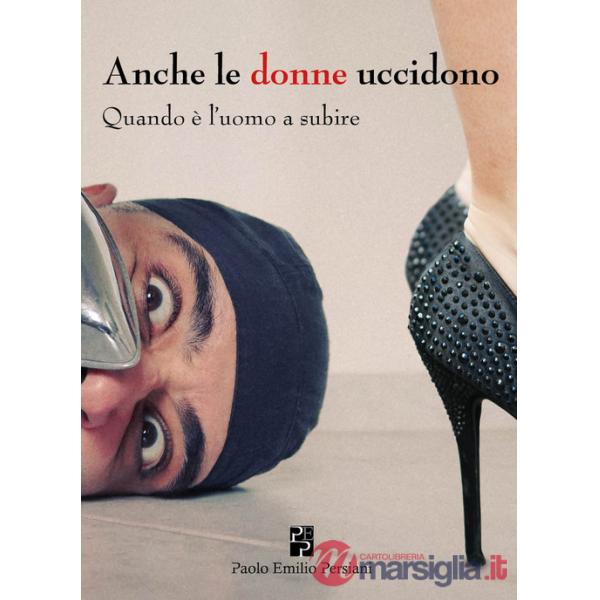 Anche le donne uccidono. Quando è l'uomo a subire