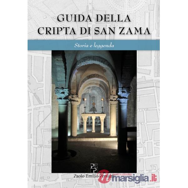 Guida della cripta di San Zama. Storia e leggenda. Ediz. italiana e inglese