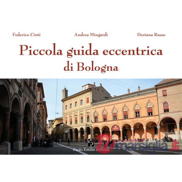 Piccola guida eccentrica di Bologna