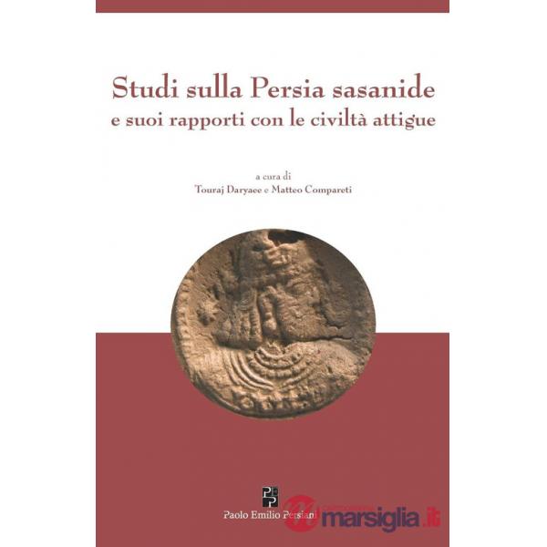 Studi sulla Persia sasanide e suoi rapporti con le civiltà attigue