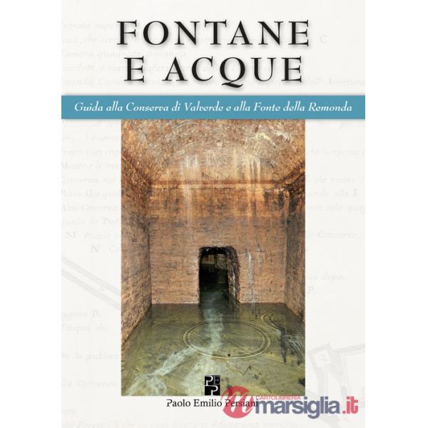 Fontane e acque. Guida alla Conserva di Valverde e alla Fonte della Remonda. Ediz. italiana e inglese