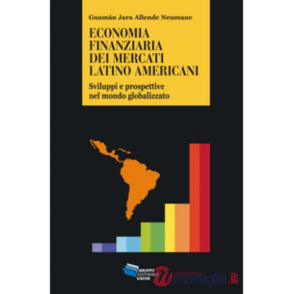 Economia finanziaria dei mercati latino americani. Sviluppi e prospettive nel mo