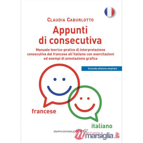 Appunti di consecutiva francese-italiano. Manuale teorico-pratico di interpretazione consecutiva dal francese all'italiano con e