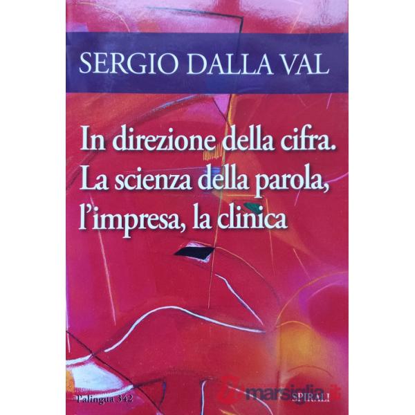 In direzione della cifra. La scienza della parola, l'impresa, la clinica