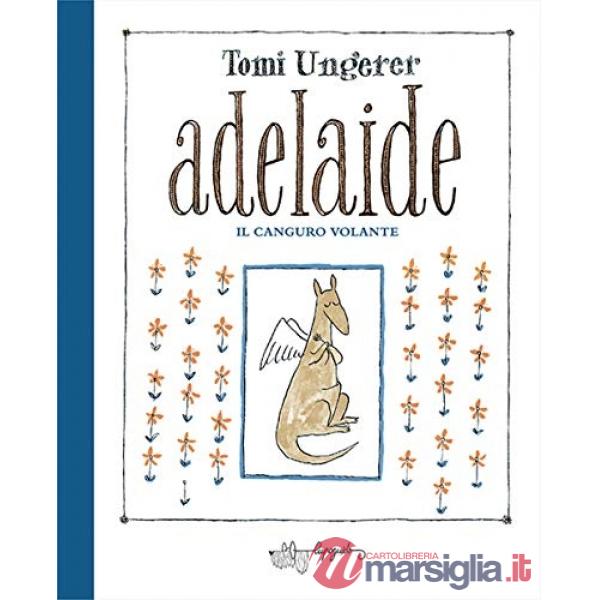 Adelaide. Il canguro volante. Ediz. a colori
