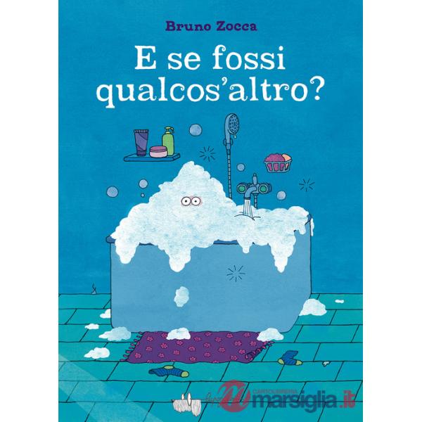 E se fossi qualcos'altro? Ediz. a colori