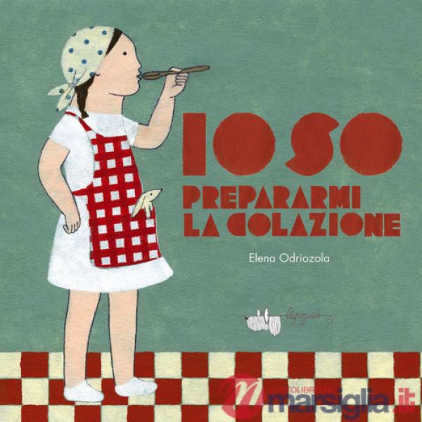 Io so prepararmi la colazione. Ediz. illustrata