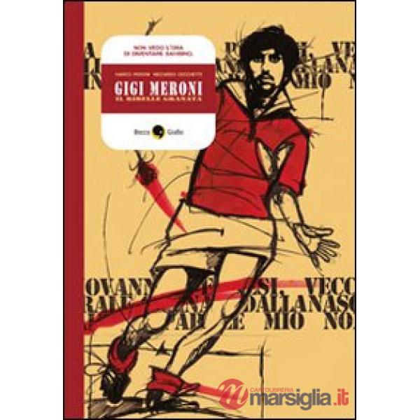 Gigi Meroni. Il ribelle granata