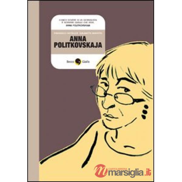 Anna Politkovskaja. Biografia a fumetti