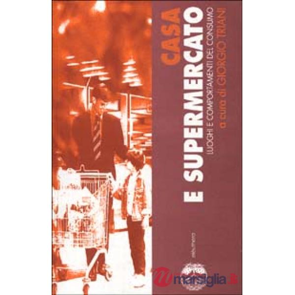 Casa e supermercato. Luoghi e comportamenti del consumo