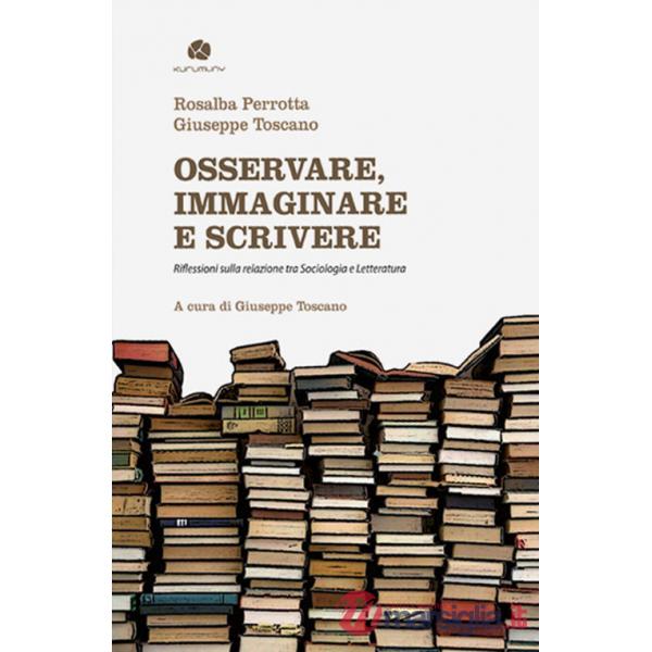 Osservare, immaginare e scrivere. Riflessioni sulla relazione tra sociologia e letteratura