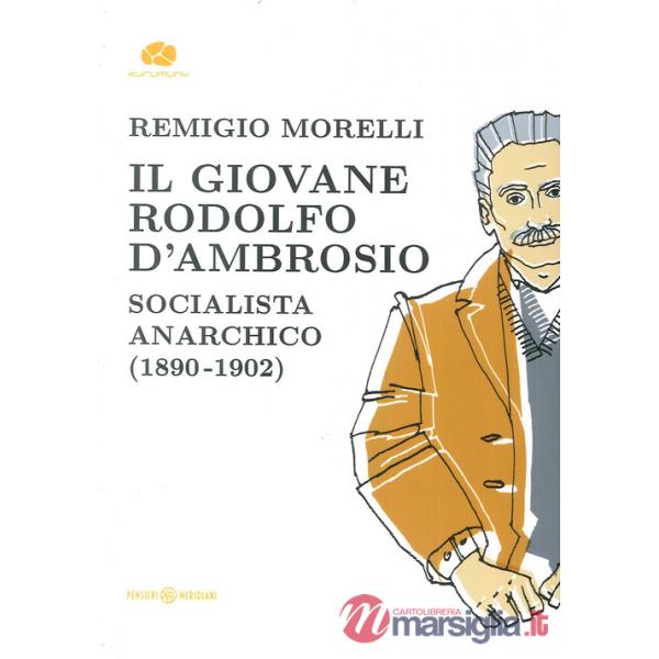 Giovane Rodolfo d'Ambrosio. Socialista anarchico (1890-1902) (Il)