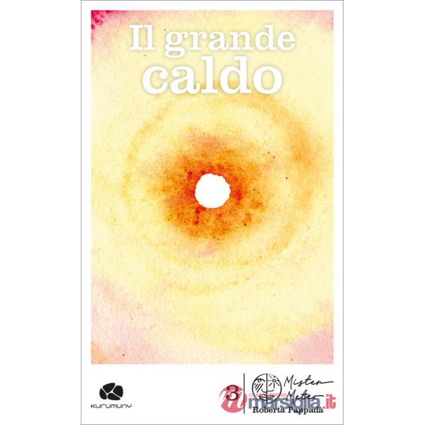 Grande caldo. Divagazioni, arabeschi, accordi sul tempo che fa (Il)