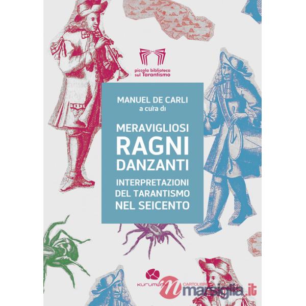 Meravigliosi ragni danzanti. Interpretazioni del tarantismo nel Seicento