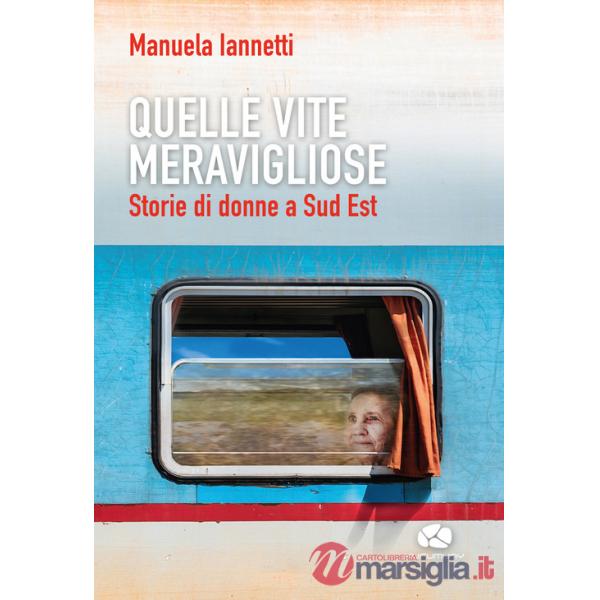 Quelle vite meravigliose. Storie di donne a Sud Est