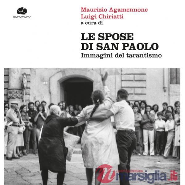 Spose di san Paolo. Immagini del tarantismo. Ediz. illustrata (Le)