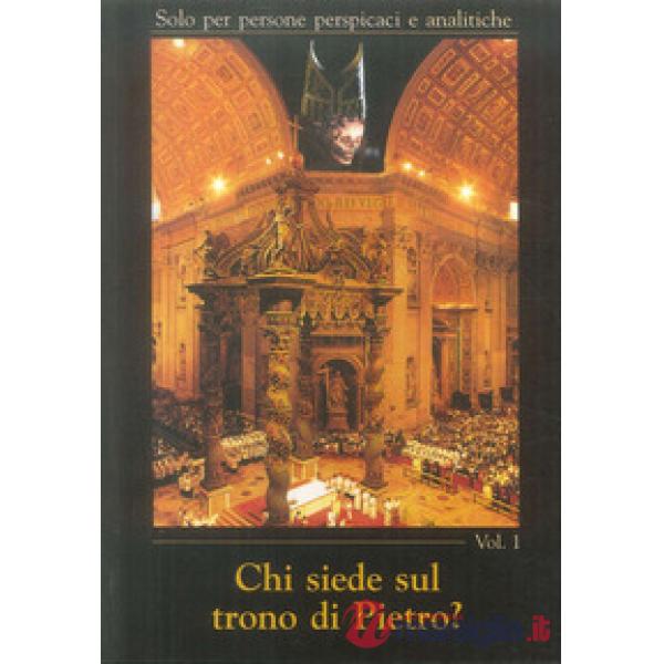 Chi siede sul trono di Pietro?. Vol. 1