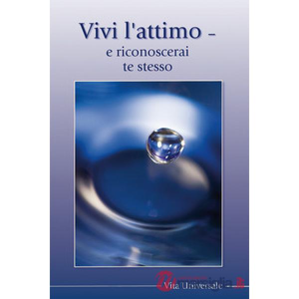 Vivi l'attimo, vedi e riconosci te stesso
