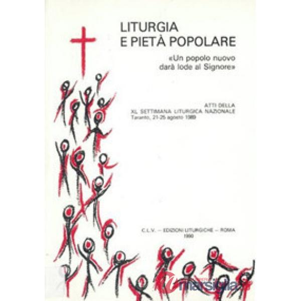 Liturgia e pietà popolare. Un popolo nuovo darà lode al Signore