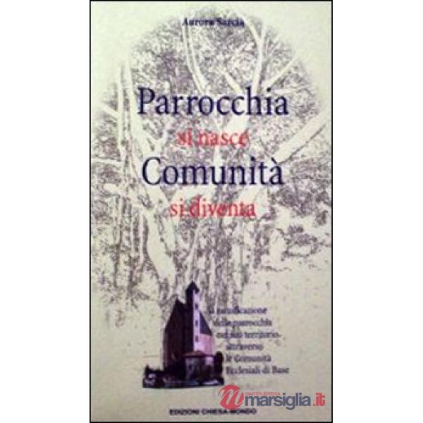 Parrocchia si nasce, comunità si diventa