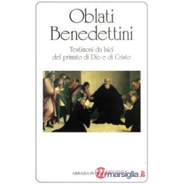 Oblati benedettini. Testimoni da laici del primato di Dio e di Cristo
