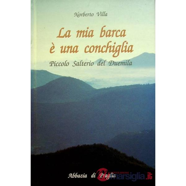 Mia barca è una conchiglia. Piccolo salterio del Duemila (La)