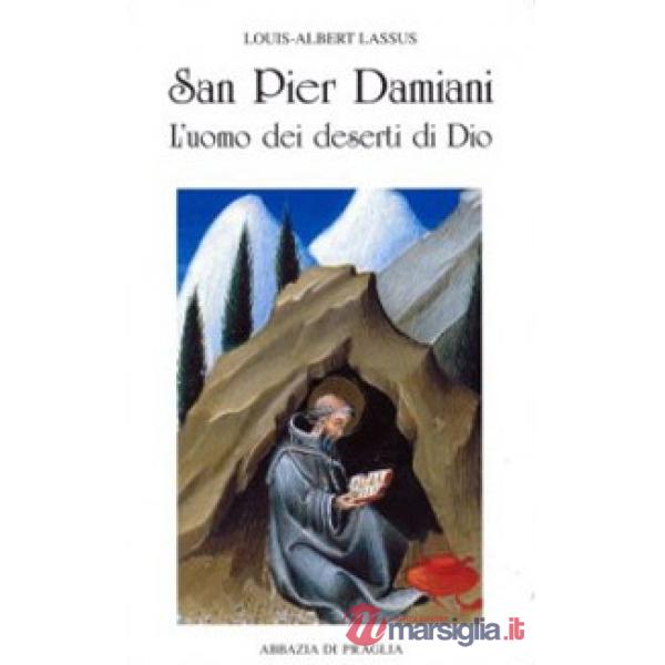 San Pier Damiani. L'uomo dei deserti di Dio