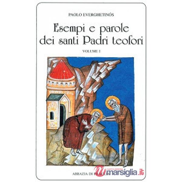 Esempi e parole dei santi padri teofori. Vol. 1
