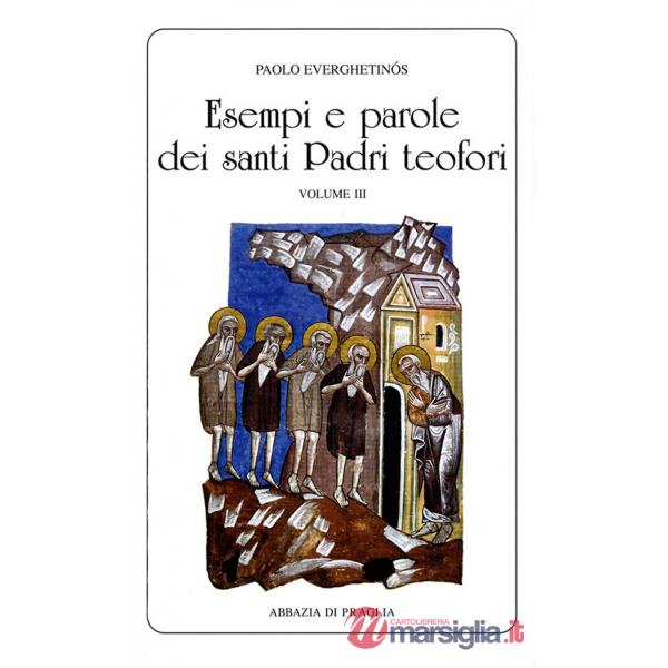 Esempi e parole dei santi padri teofori. Vol. 3