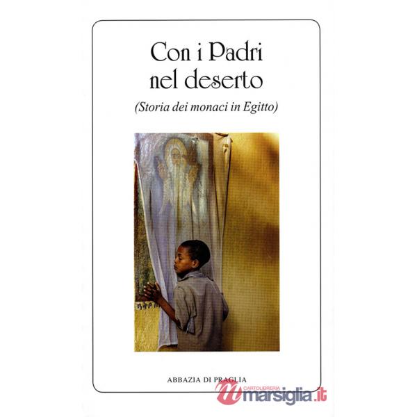 Con i padri nel deserto. Storia dei monaci in Egitto