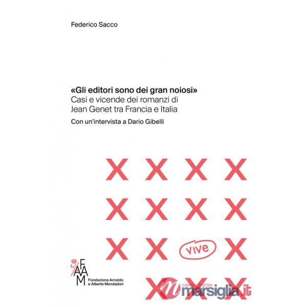 Editori sono dei gran noiosi». Casi e vicende dei romanzi di Jean Genet tra Francia e Italia («Gli)