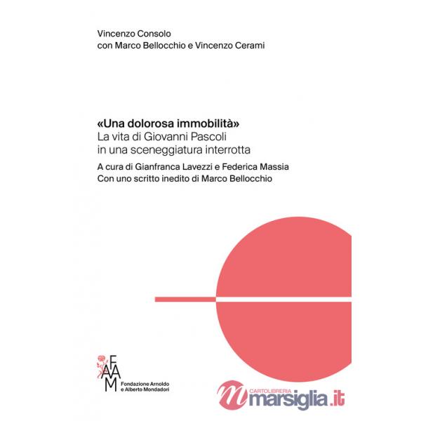 Dolorosa immobilità». La vita di Giovanni Pascoli in una sceneggiatura interrotta («Una)
